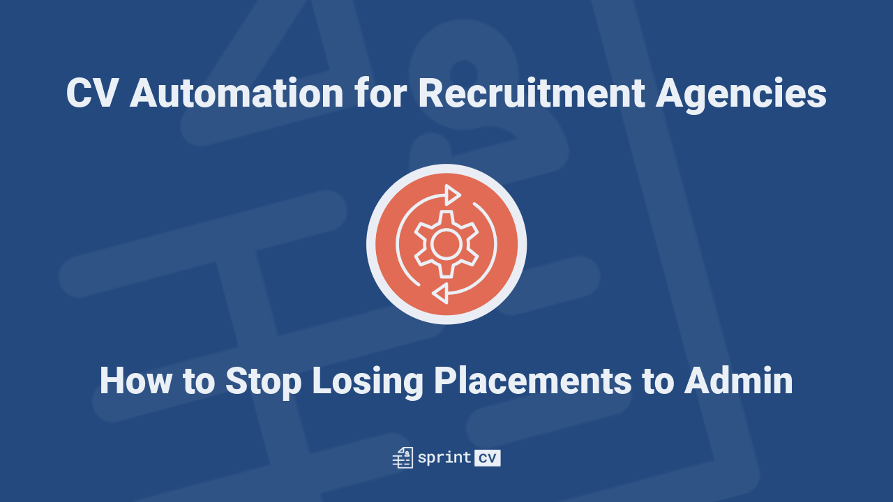 CV Automation for Recruitment Agencies: How to Stop Losing Placements to Admin