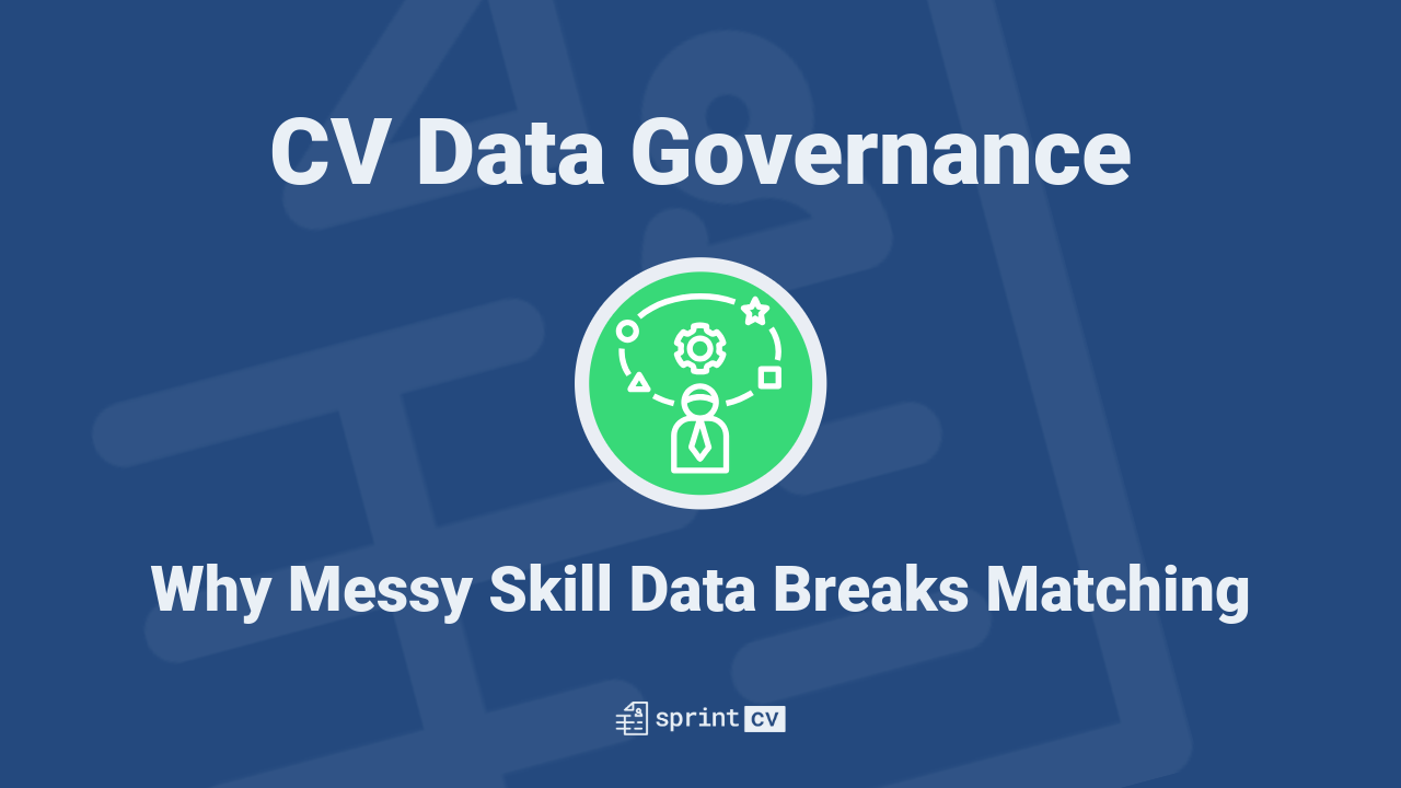 CV Data Governance: Why Messy Skill Data Breaks Matching